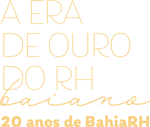A era de ouro do RH baiano - 20 anos de BahiaRH